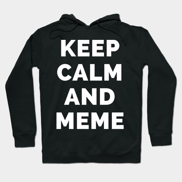 Keep Calm And Meme - Black And White Simple Font - Funny Meme Sarcastic Satire - Self Inspirational Quotes - Inspirational Quotes About Life and Struggles Hoodie by Famgift